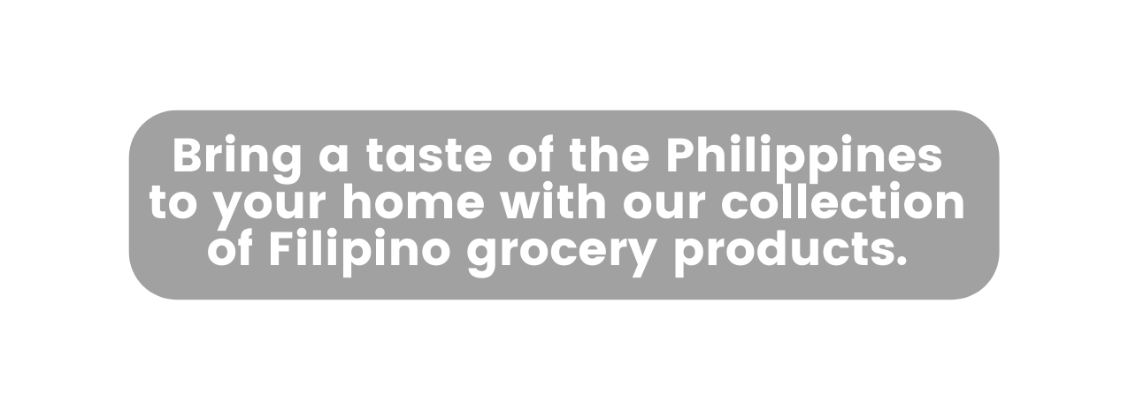 Bring a taste of the Philippines to your home with our collection of Filipino grocery products